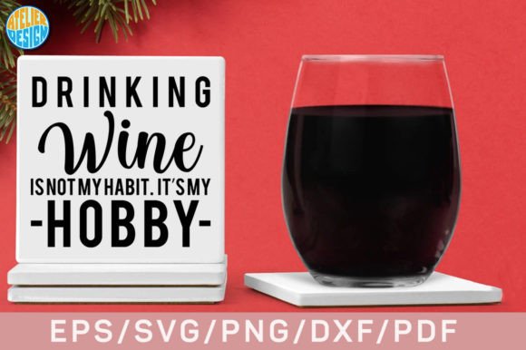 Download Drinking Wine is Not My Habit It’s My - Drinking Collection