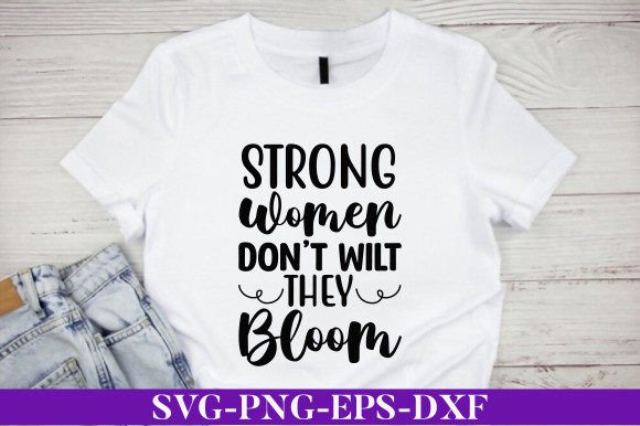 Download Strong Women Don't Wilt They Bloom' SVG - Premium Resources